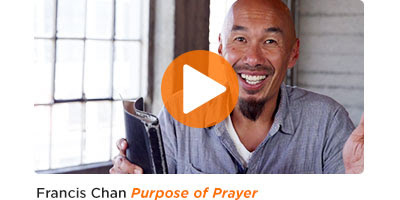 Francis Chan: Purpose of Prayer